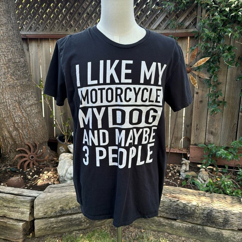 Biker I Like My Motorcycle My Dog & Maybe 3 People T-Shirt Tee Men's Size XL